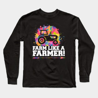 Farm Like A Farmer Tractor Gift Design Idea Long Sleeve T-Shirt